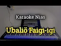 Download Lagu ‎(Karaoke Nias) Ubalio Faigi-igi - Dangdut Remix Nias 2025
