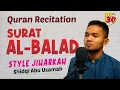 Download Lagu MURATTAL SURAT AL BALAD JUZ 30 Best Quran Recitation - IRAMA JIHARKAH AJAM || Shidqi Abu usamah