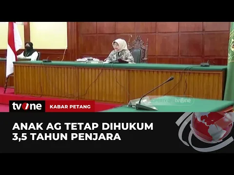 PT DKI Jakarta Kuatkan Putusan PN Jaksel, Anak AG Tetap Dihukum 3,5 Tahun