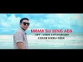 Download Lagu MAMA SU SENG ADA||Eddy Odja__cover