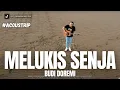 Download Lagu #ACOUSTRIP FELIX IRWAN | BUDI DOREMI - MELUKIS SENJA