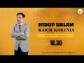 Download Lagu Hidup Dalam Kasih Karunia - Pdt. Dr. Rubin Adi Abraham (18:30 WIB)