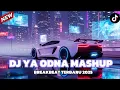Lagu DJ BREAKBEAT YA ODNA MASHUP FULL BASS VIRAL TIKTOK TERBARU 2025 🔊 🔥