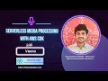 Serverless Media Processing with AWS CDK