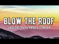 Louis the Child - Blow the Roof with Kasbo & EVAN GIIA (Lyrics)