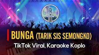 Download 💃BUNGA Karaoke (Tarik Sis, Semongko) Dangdut Koplo Kendang Rampak Lirik Tanpa Vokal MP3