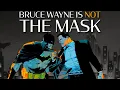 Download Lagu Bruce Wayne is Not the Mask (Batman)