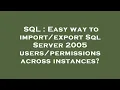 SQL Easy way to Sql Server 2005 across instances