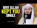 Why Allah Kept You Single — The Hidden Wisdom Behind Your Waiting | Mufti Menk