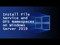 Install File Service and DFS Namespaces on Windows Server 2019