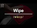 How to pronounce the word Wipe