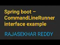 Spring boot - CommandLineRunner interface example Coding Trainer RAJASEKHAR REDDY