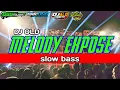 Lagu DJ OLD MELODY EXPOSE SLOW🎶 FULL BASS Ft Aldi Funduraction