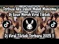 Download Lagu DJ TERBUAI AKU DALAM MULUT MANISMU - DJ GAUN MERAH JEDAG JEDUG VIRAL TIKTOK TERBARU 2025 !!
