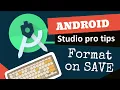 Android Studio Pro Tips Format code on Save without shortcut - Productivity booster