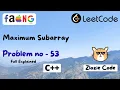 Maximum Subarray C Leetcode Problem Number 53 in CPP