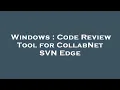 Windows Code Review Tool for CollabNet SVN Edge