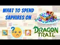 Dragon Trail - 8 Things YOU Should be Spending Your Sapphires on