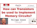 How can Transistors be used to Implement Memory Circuits Philippe Janson