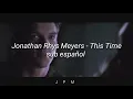 Download Lagu Jonathan Rhys Meyers - This time  // lyrics // sub español