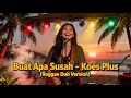 Lagu BUAT APA SUSAH - KOES PLUS (REGGAE DUB)