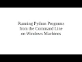 Running Python Programs from the Command Line on Windows machines