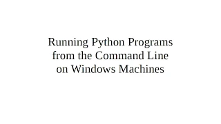 Running Python Programs from the Command Line on Windows machines