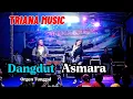 Download Lagu Asmara dangdut orgen tunggal Triana Music entertainment