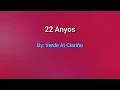 22 Anyos ( Lyrics Video ) By : Verde At Clariño 
