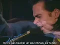 Nick Cave, "Into my arms" (french subtitles)