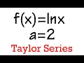 Taylor Series of ln x at x 2