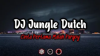 Download DJ JUNGLE DUTCH CINTA PERTAMA MALAH PARGOY TEMBAK LANGIT MP3