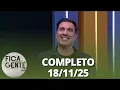 Lagu Fica com a Gente: Participação especial 'Doce Encontro'; Receitas e mais (18/11/25) | Completo