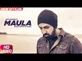 Lagu Maula (Full Video) | Gippy Grewal | Mandy Takhar | Kamal Khan | Latest Punjabi Song 2018