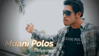 Download MUANI POLOS - PUTU WIRA (official music video) MP3