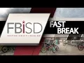 Fort Bend ISD Fast Break - Ep 1