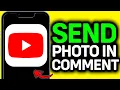 UPDATED 2026 How to Send Picture in YouTube Comments ONLY Way