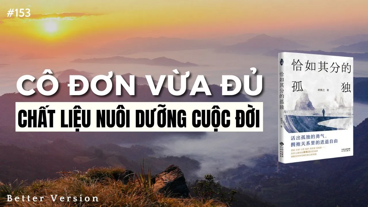 Outline Video Cô đơn vừa đủ - Chất liệu nuôi dưỡng cuộc đời bạn | Sách Sự cô đơn vừa đủ