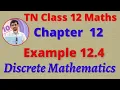 12th Maths Example 12 4 Discrete Mathematics CHAPTER 12 TN New Syllabus