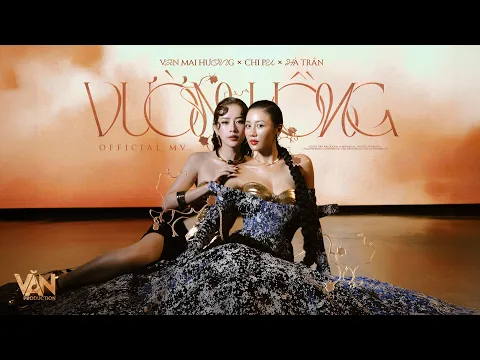 Video Thumbnail: VĂN MAI HƯƠNG - VƯỜN HỒNG (feat. CHI PU, HÀ TRẦN) [prod. by J4RDIN, 2pillz] | Official MV