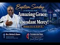 Baptism Sunday Amazing Grace and Abundant Mercy Rev Melvin D Boone Romans 11 1-6 11 29-32