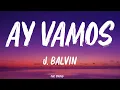 J. Balvin - Ay Vamos (Letra/Lyrics)