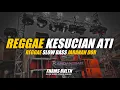 Download Lagu DJ Reggae Kesucian Ati Slow Bass Jaranan Dor Fhams Revolution
