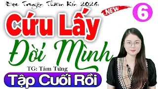 [Tập 6 Kết] CỨU LẤY ĐỜI MÌNH - Đọc Truyện Đêm Khuya Đặc Sắc 2026 #mcthuhue Kể Cả Xóm Khen