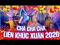 Lagu Liên Khúc Xuân 2026 Cha Cha Cha - Nhạc Tết 2026 Sôi Động Hay Nhất Chào Xuân Bính Ngọ