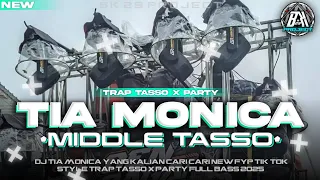 dj tia monica trap middle tasso x party full bass horegg new fyp tik tok bk 29 project