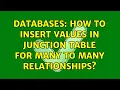 Databases How to insert values in junction table for many to many relationships