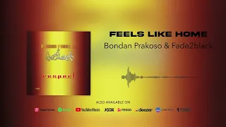 bondan prakoso u0026 fade2black feels like home official audio