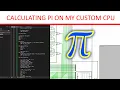 Computing Pi with Assembly Code on a Custom CPU