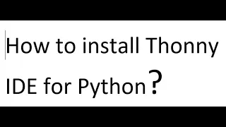 How to Install Thonny IDE for Python